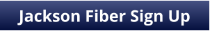Jackson Fiber Sign Up