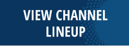 VIEW CHANNEL LINEUP
